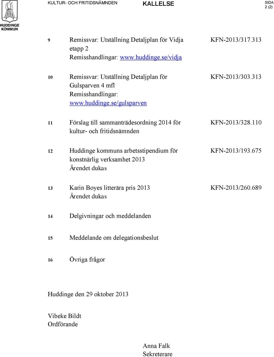 313 11 Förslag till sammanträdesordning 2014 för kultur- och fritidsnämnden KFN-2013/328.