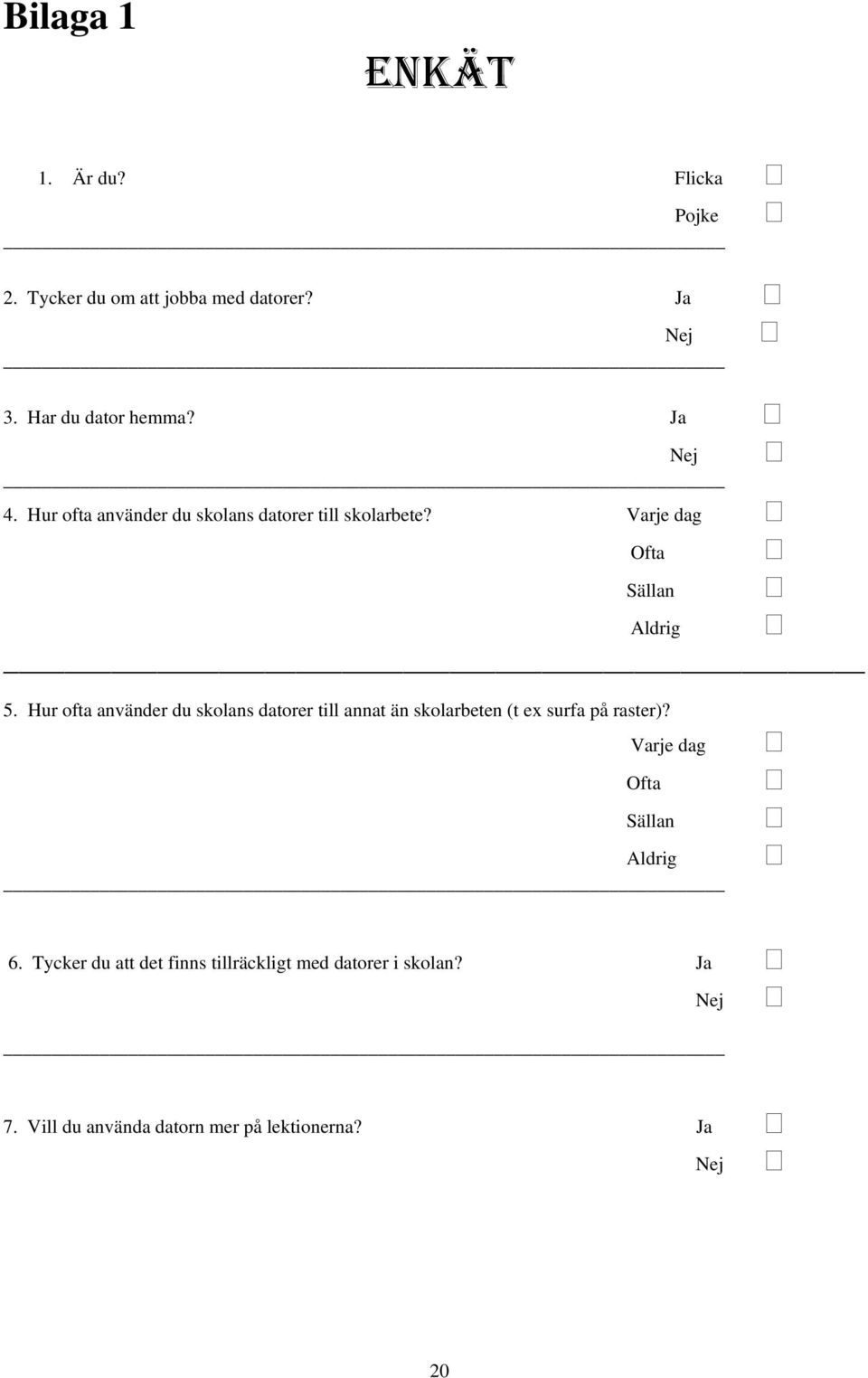 Hur ofta använder du skolans datorer till annat än skolarbeten (t ex surfa på raster)?