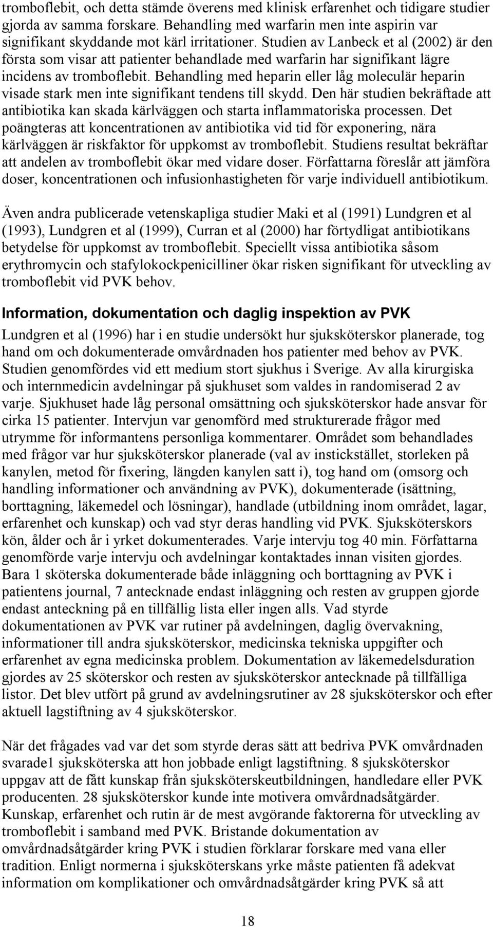 Behandling med heparin eller låg moleculär heparin visade stark men inte signifikant tendens till skydd.