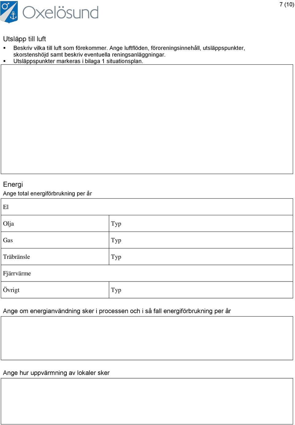 reningsanläggningar. Utsläppspunkter markeras i bilaga 1 situationsplan.