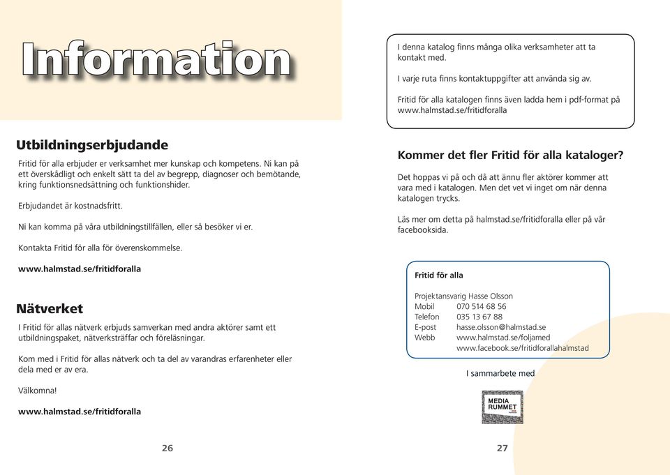 Ni kan på ett överskådligt och enkelt sätt ta del av begrepp, diagnoser och bemötande, kring funktionsnedsättning och funktionshider. Erbjudandet är kostnadsfritt.