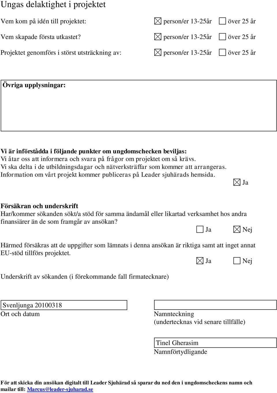 informera och svara på frågor om projektet om så krävs. Vi ska delta i de utbildningsdagar och nätverkräffar som kommer att arrangeras.