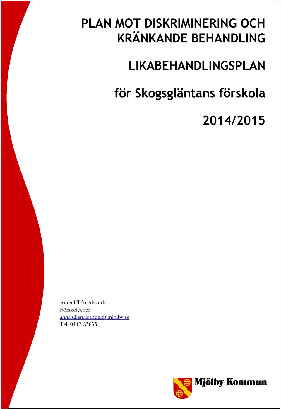 Skogsgläntans förskola 2014/2015 Anna Ullén