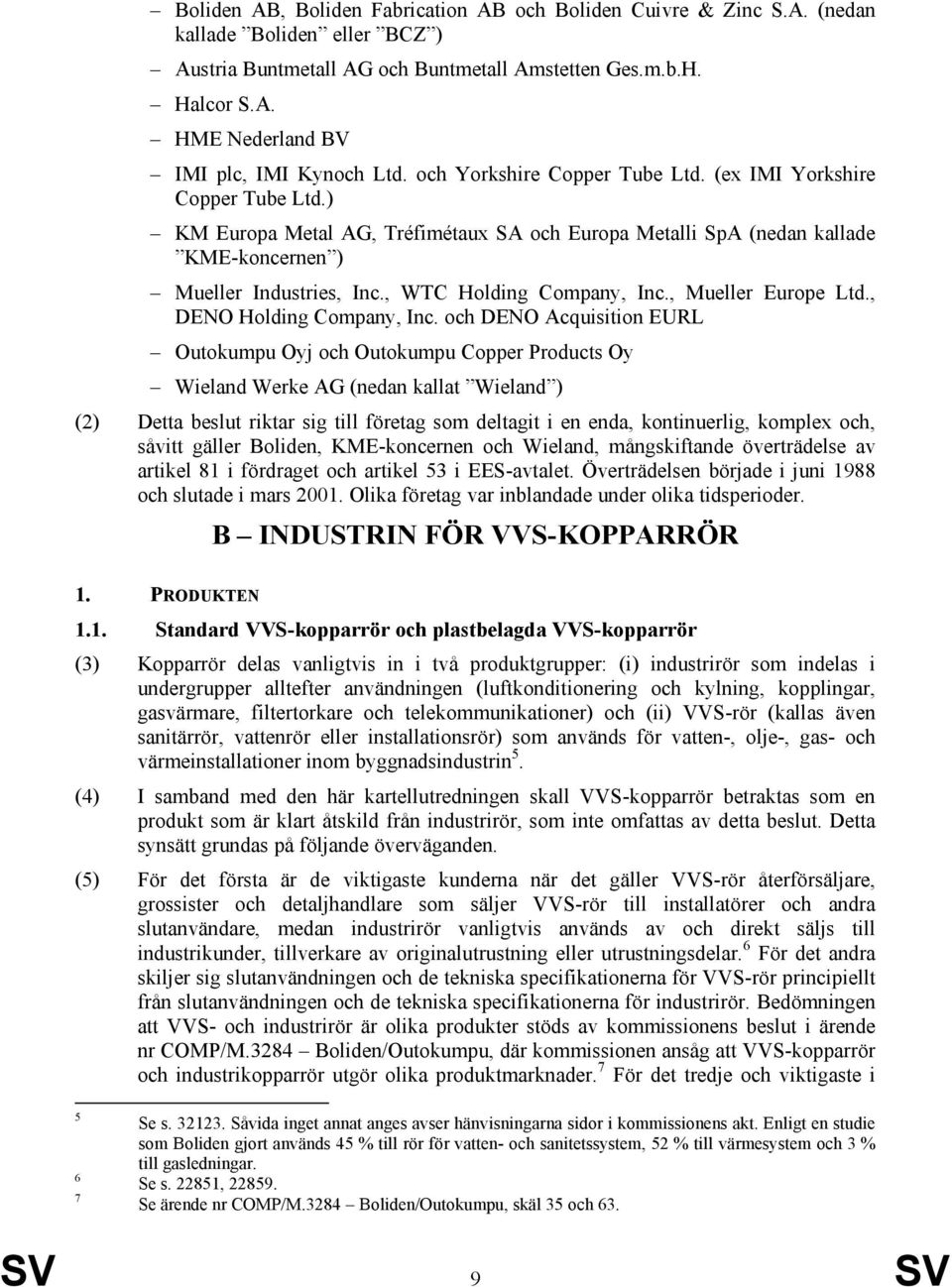 , WTC Holding Company, Inc., Mueller Europe Ltd., DENO Holding Company, Inc.