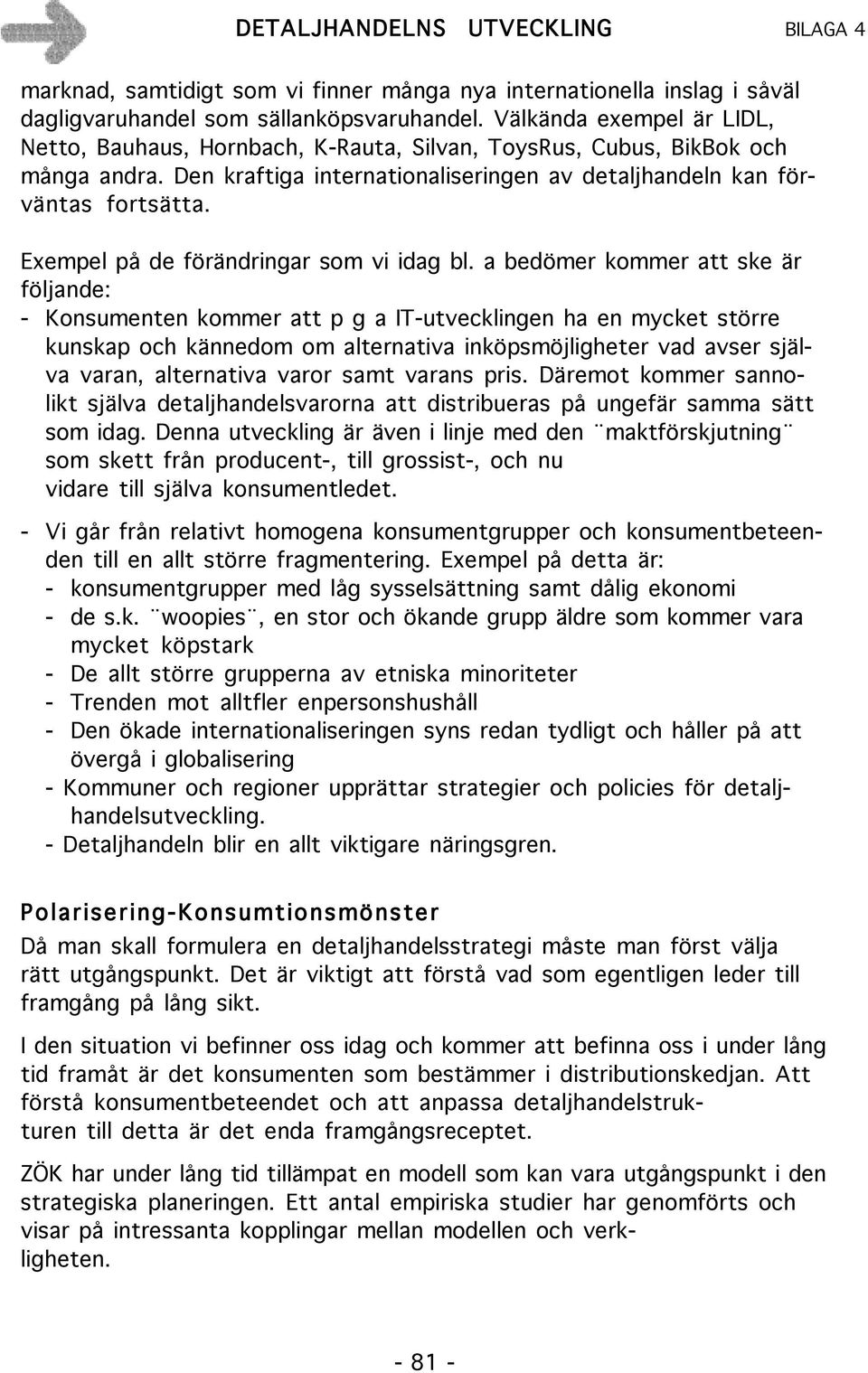 Exempel på de förändringar som vi idag bl.