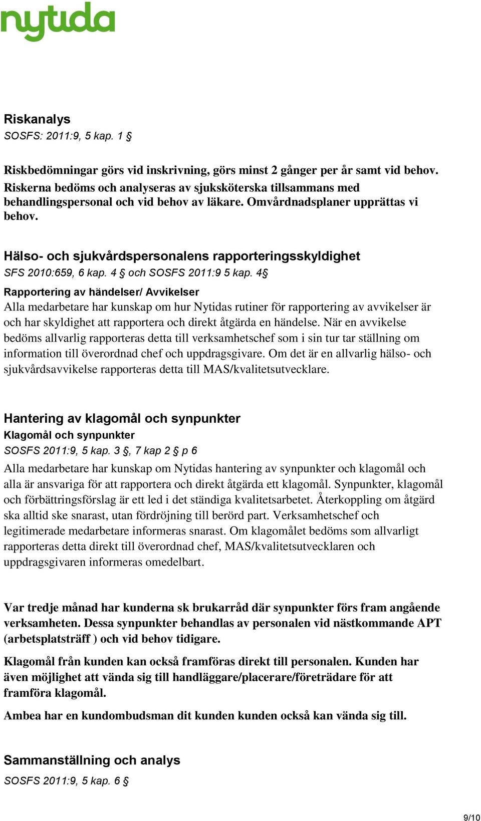 Hälso- och sjukvårdspersonalens rapporteringsskyldighet SFS 2010:659, 6 kap. 4 och SOSFS 2011:9 5 kap.