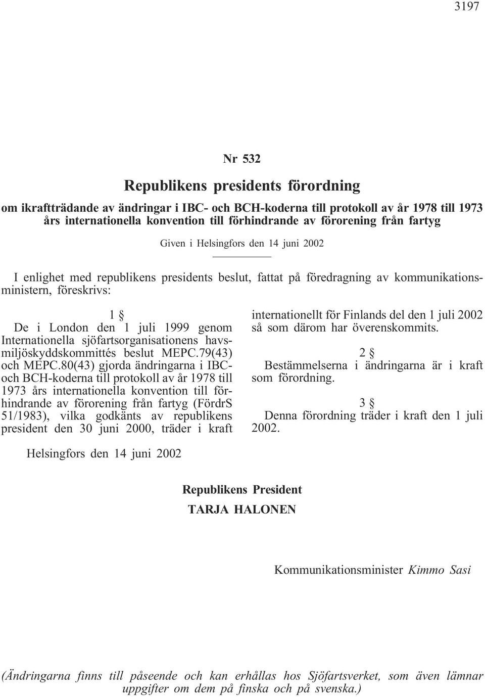 Internationella sjöfartsorganisationens havsmiljöskyddskommittés beslut MEPC.79(43) och MEPC.