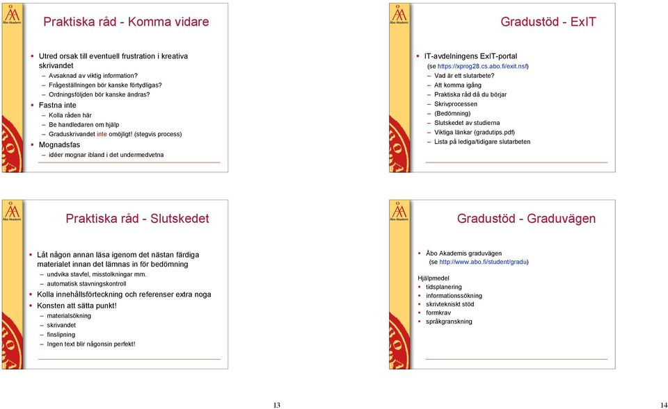 IT-avdelningens ExIT-portal (se https://xprog28.cs.abo.fi/exit.nsf) Vad är ett slutarbete?