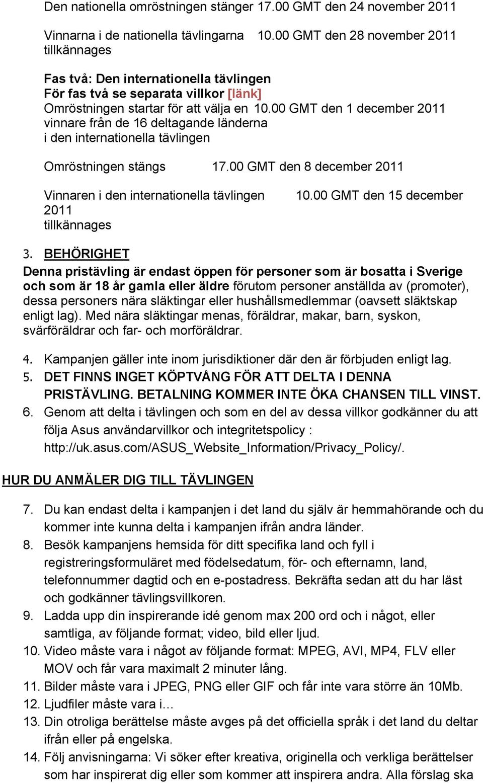 00 GMT den 1 december 2011 vinnare från de 16 deltagande länderna i den internationella tävlingen Omröstningen stängs 17.