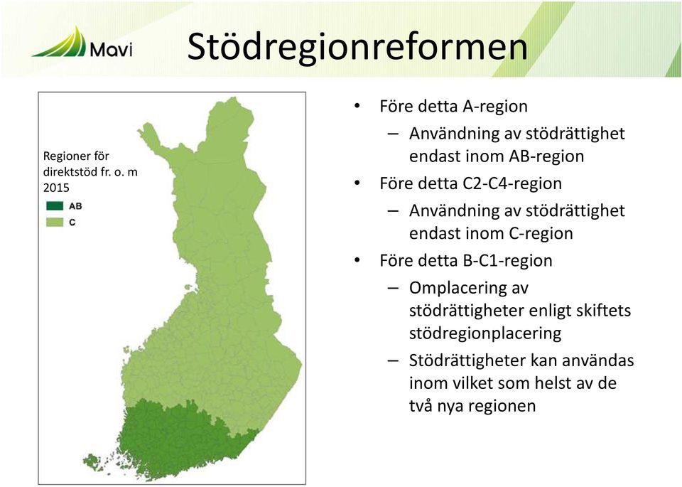 C2-C4-region Användning av stödrättighet endast inom C-region Före detta B-C1-region