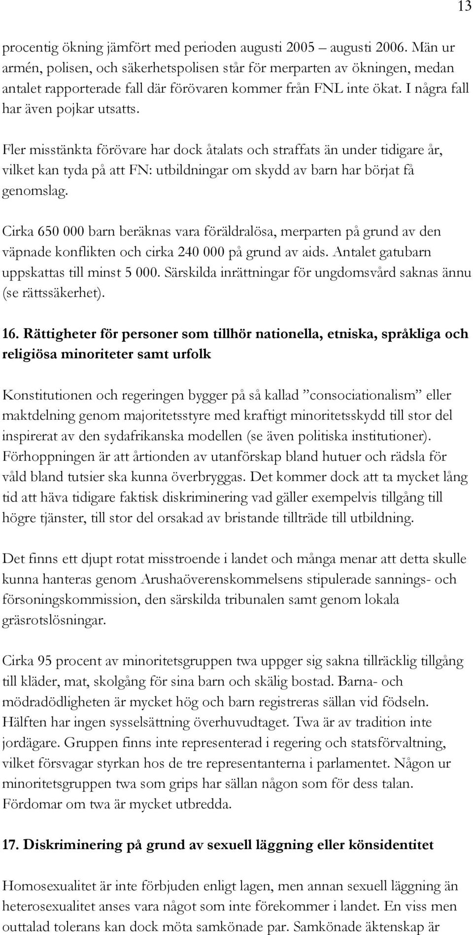 Fler misstänkta förövare har dock åtalats och straffats än under tidigare år, vilket kan tyda på att FN: utbildningar om skydd av barn har börjat få genomslag.