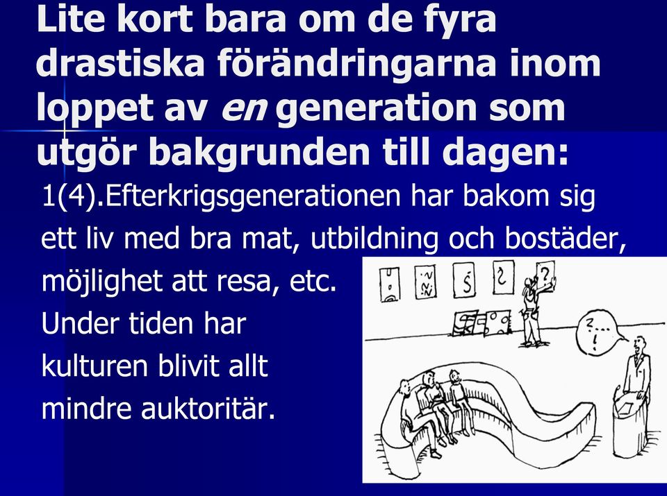 Efterkrigsgenerationen har bakom sig ett liv med bra mat, utbildning