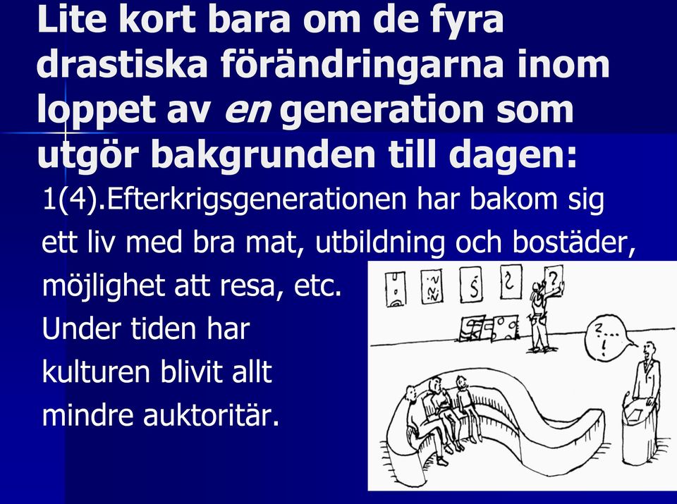 Efterkrigsgenerationen har bakom sig ett liv med bra mat, utbildning