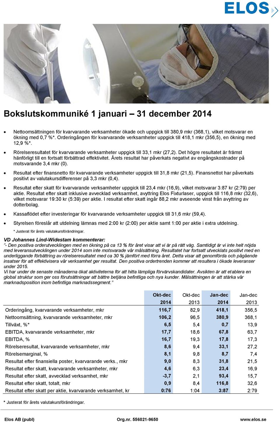 Det högre resultatet är främst hänförligt till en fortsatt förbättrad effektivitet. Årets resultat har påverkats negativt av engångskostnader på motsvarande 3,4 mkr (0).