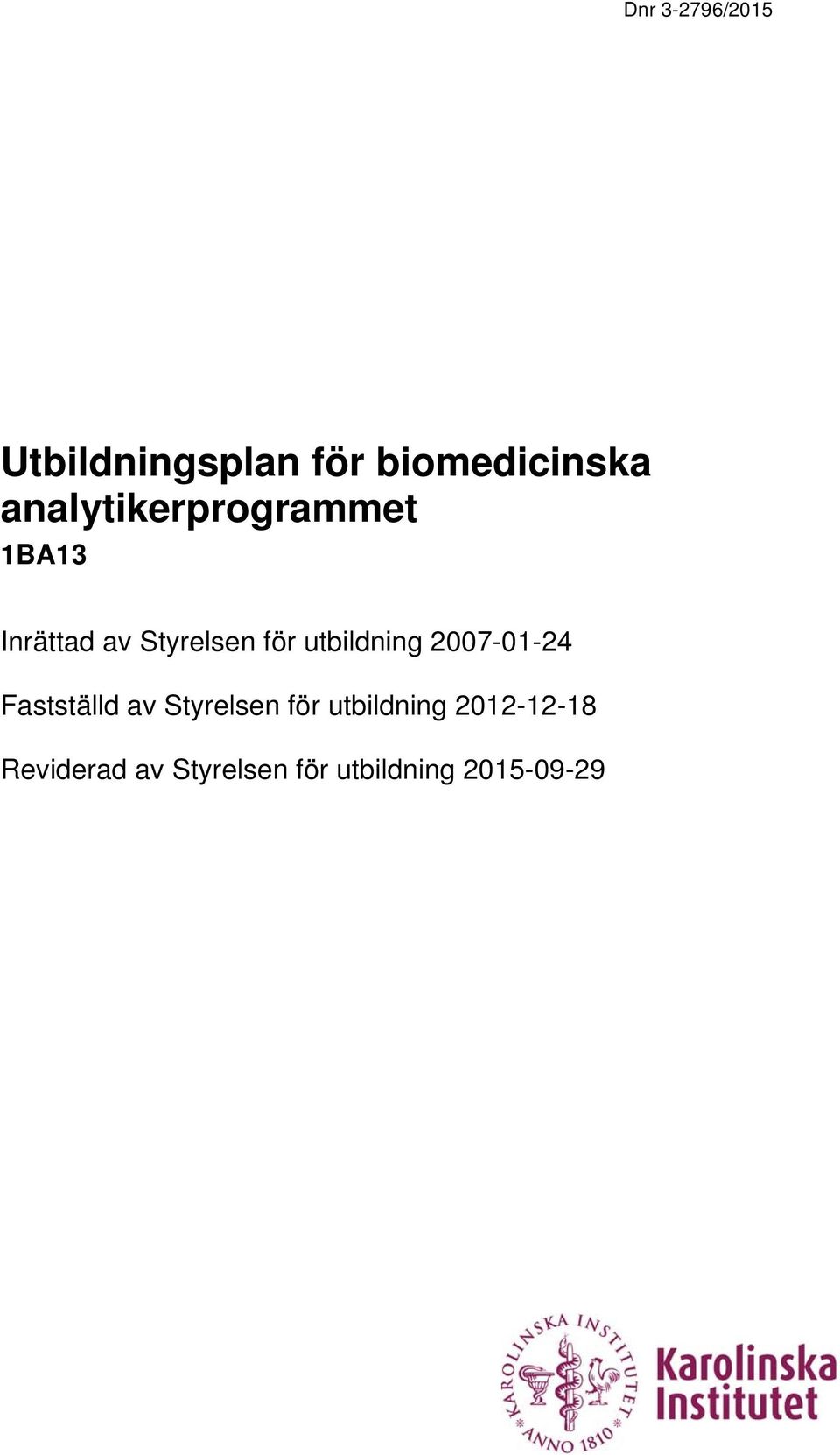 för utbildning 2007-01-24 Fastställd av Styrelsen