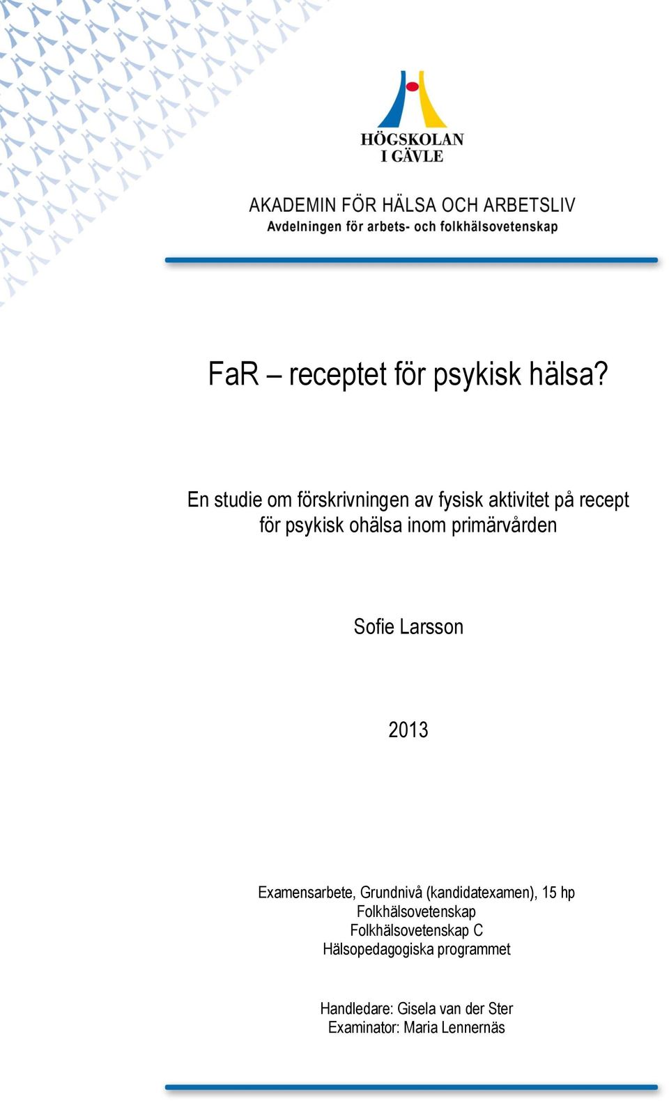 inom primärvården Sofie Larsson 2013 Examensarbete, Grundnivå (kandidatexamen),