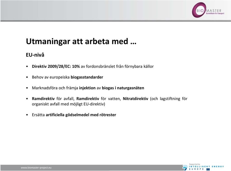 naturgasnäten Ramdirektiv för avfall, Ramdirektiv för vatten, Nitratdirektiv (och