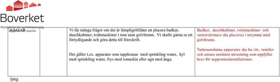 apparater som tappkranar med sprinkling water, kyl med sprinkling water, frys med ismaskin eller ugn med ånga.