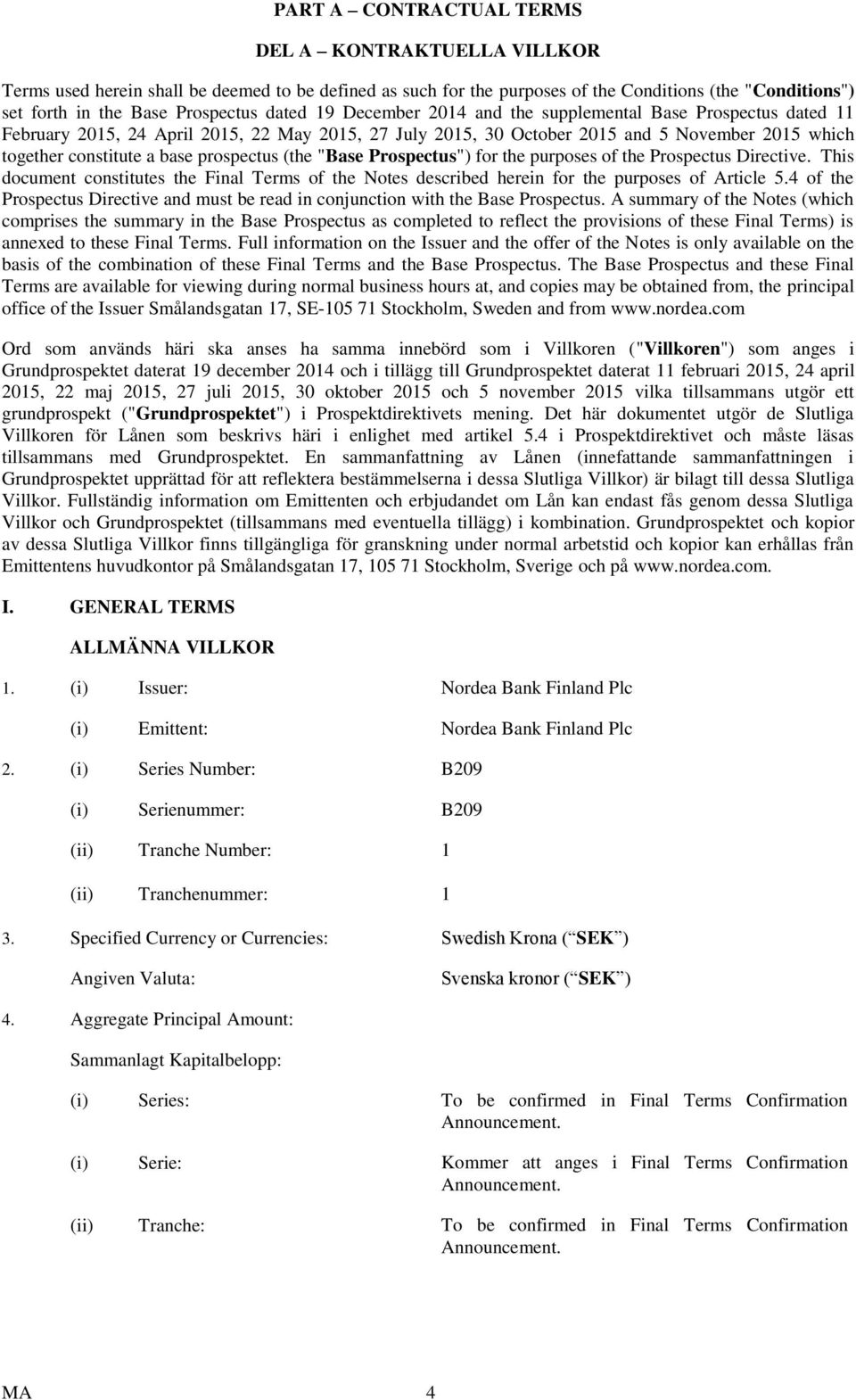 prospectus (the "Base Prospectus") for the purposes of the Prospectus Directive. This document constitutes the Final Terms of the Notes described herein for the purposes of Article 5.