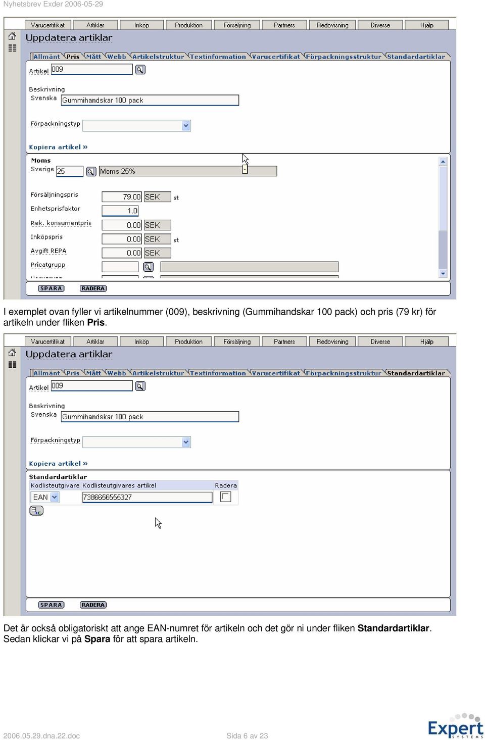 Det är också obligatoriskt att ange EAN-numret för artikeln och det gör ni under