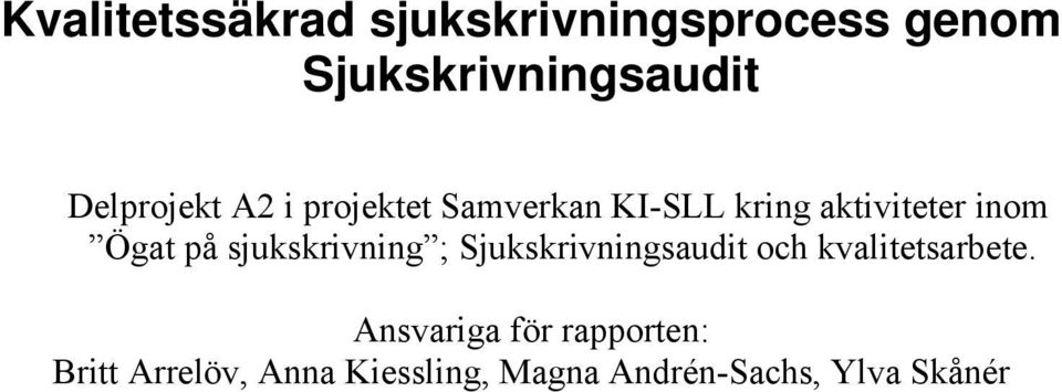 på sjukskrivning ; Sjukskrivningsaudit och kvalitetsarbete.