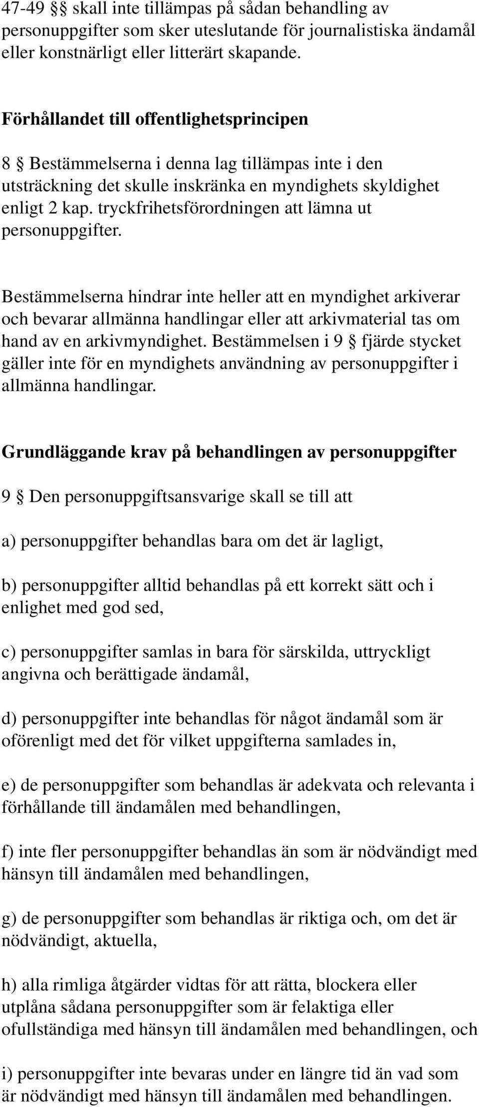 tryckfrihetsförordningen att lämna ut personuppgifter.