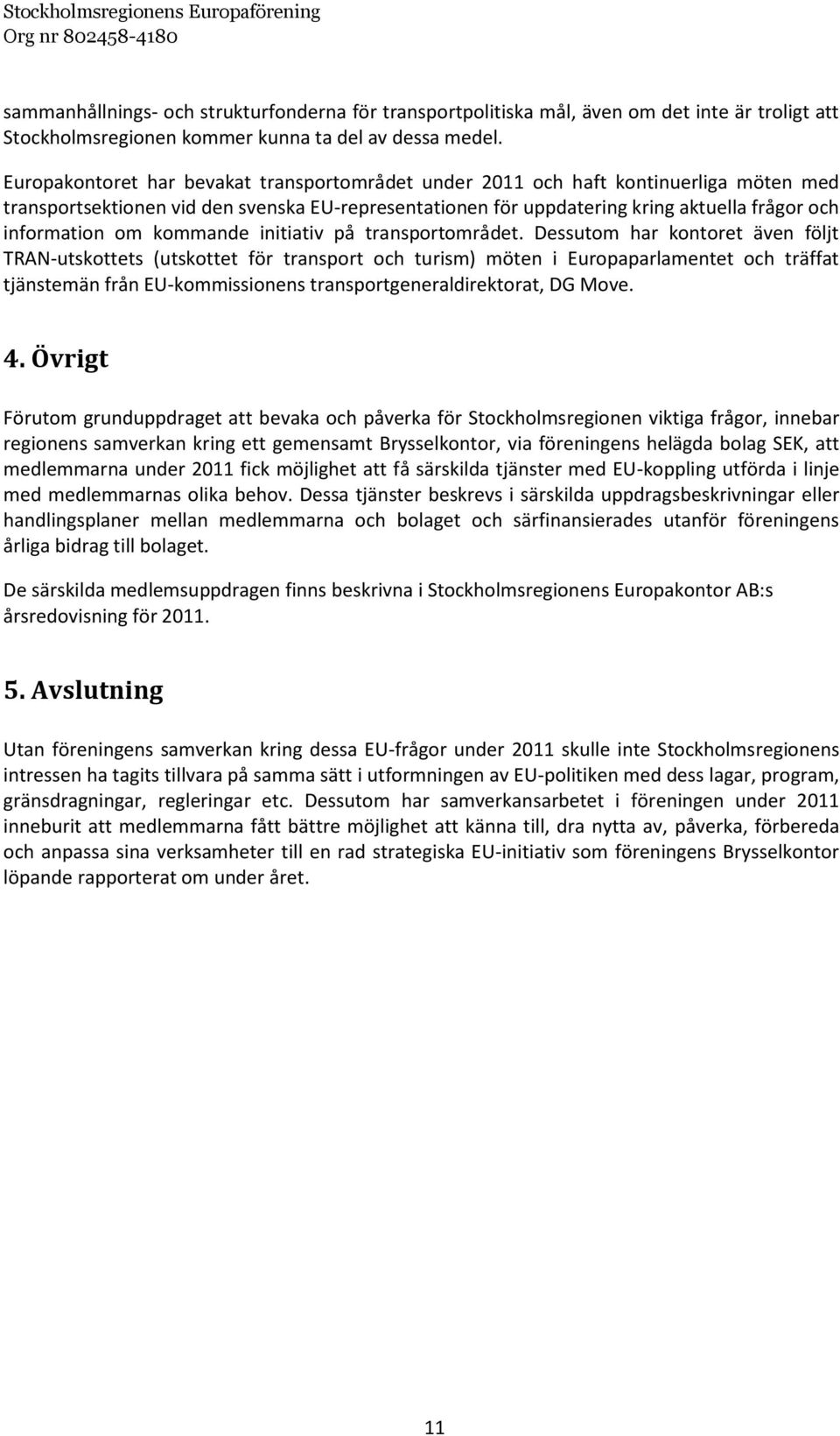 kommande initiativ på transportområdet.