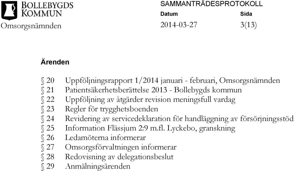 Revidering av servicedeklaration för handläggning av försörjningsstöd 25 Information Flässjum 2:9 m.fl.