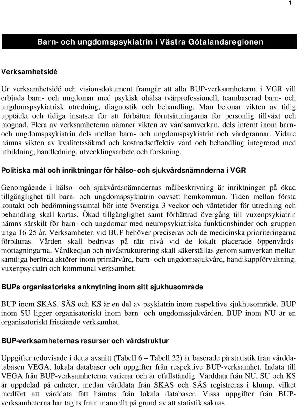 Man betonar vikten av tidig upptäckt och tidiga insatser för att förbättra förutsättningarna för personlig tillväxt och mognad.