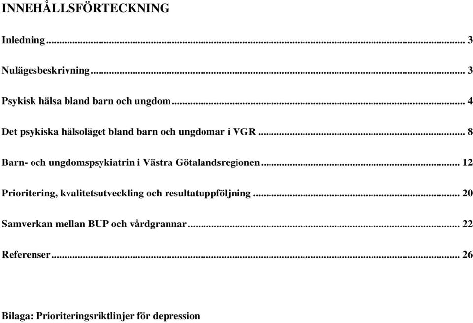 .. 8 Barn- och ungdomspsykiatrin i Västra Götalandsregionen.