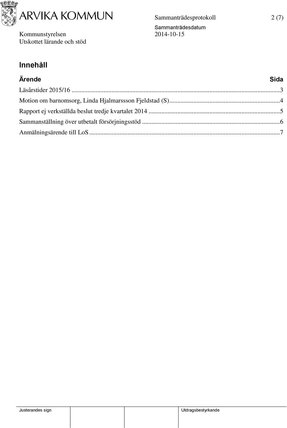 .. 4 Rapport ej verkställda beslut tredje kvartalet 2014.