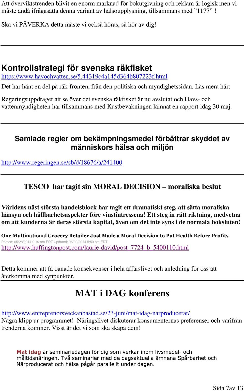 html Det har hänt en del på räk-fronten, från den politiska och myndighetssidan.