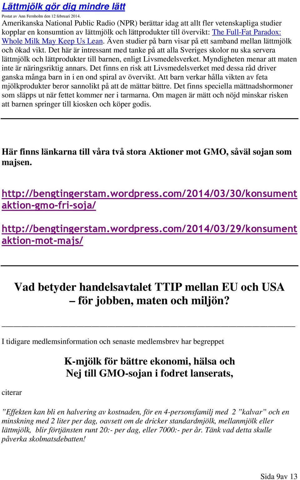 Us Lean. Även studier på barn visar på ett samband mellan lättmjölk och ökad vikt.