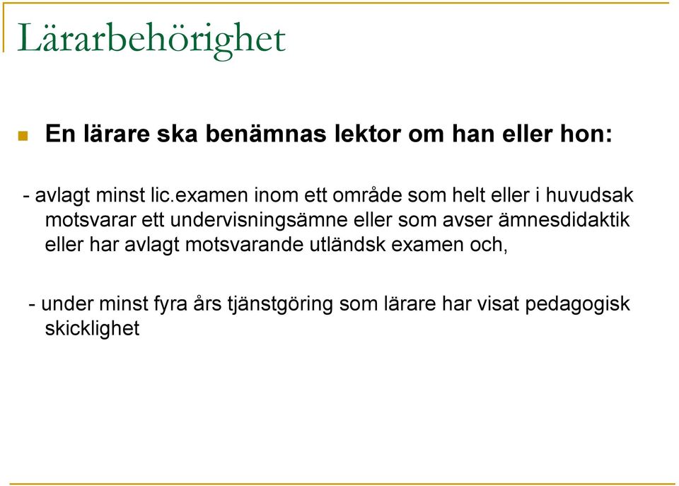 undervisningsämne eller som avser ämnesdidaktik eller har avlagt motsvarande