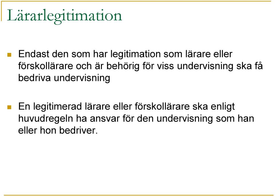 undervisning En legitimerad lärare eller förskollärare ska enligt