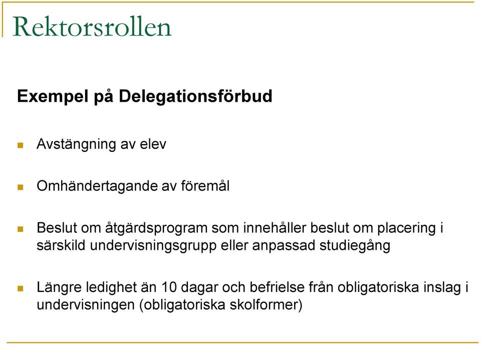 särskild undervisningsgrupp eller anpassad studiegång Längre ledighet än 10