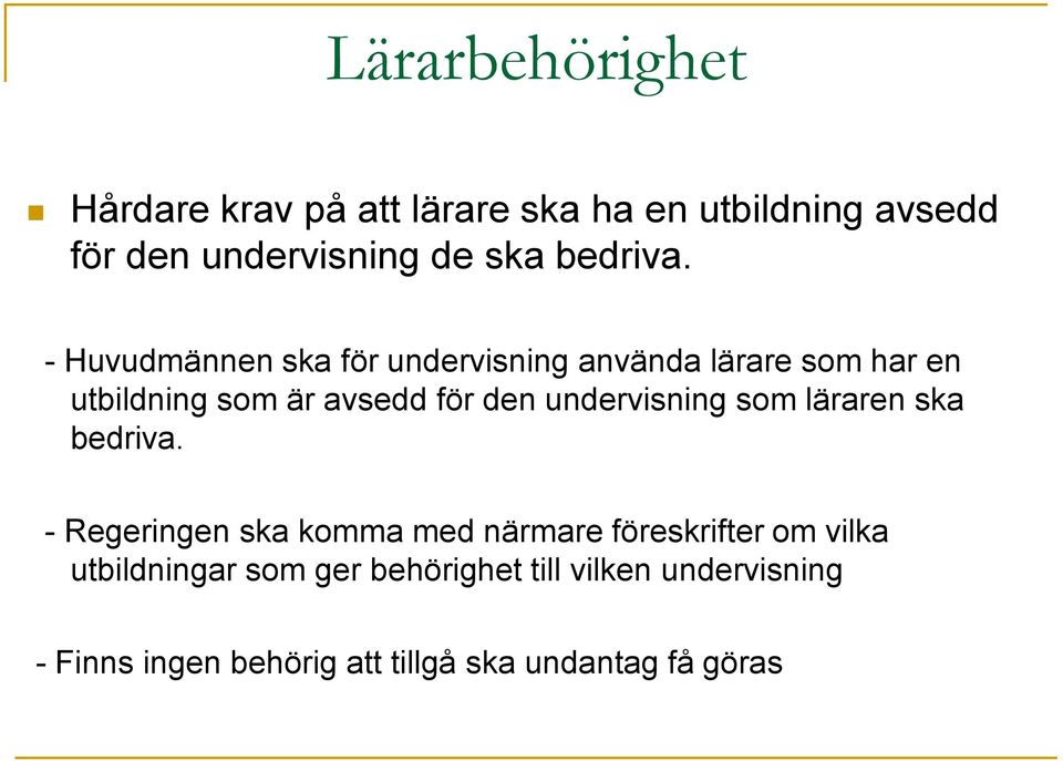 - Huvudmännen ska för undervisning använda lärare som har en utbildning som är avsedd för den