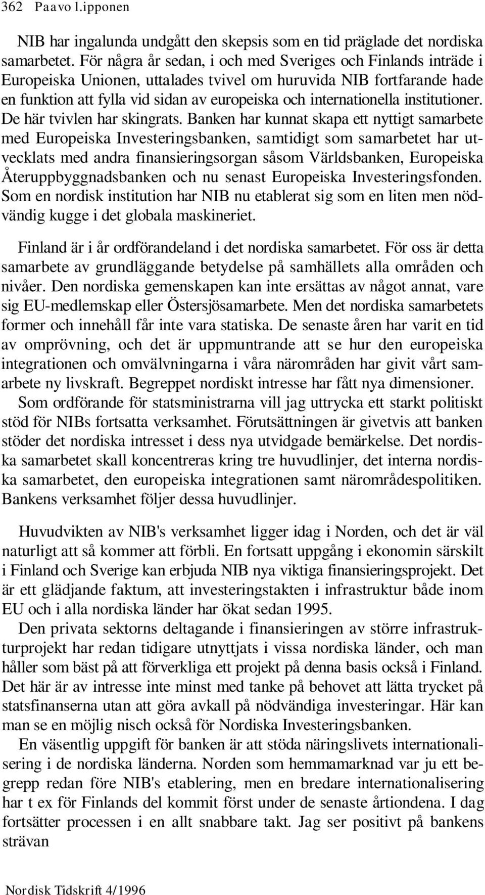 institutioner. De här tvivlen har skingrats.