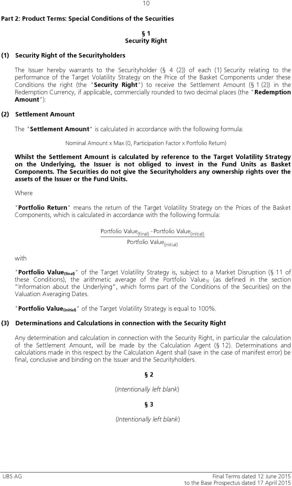 1 (2)) in the Redemption Currency, if applicable, commercially rounded to two decimal places (the "Redemption Amount"): (2) Settlement Amount The "Settlement Amount" is calculated in accordance with