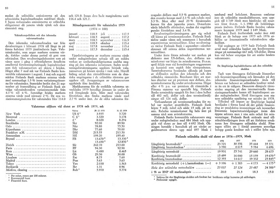 Valutaindextalet, som anger markens externa värde, förblev under denna period så gott som oförändrat.