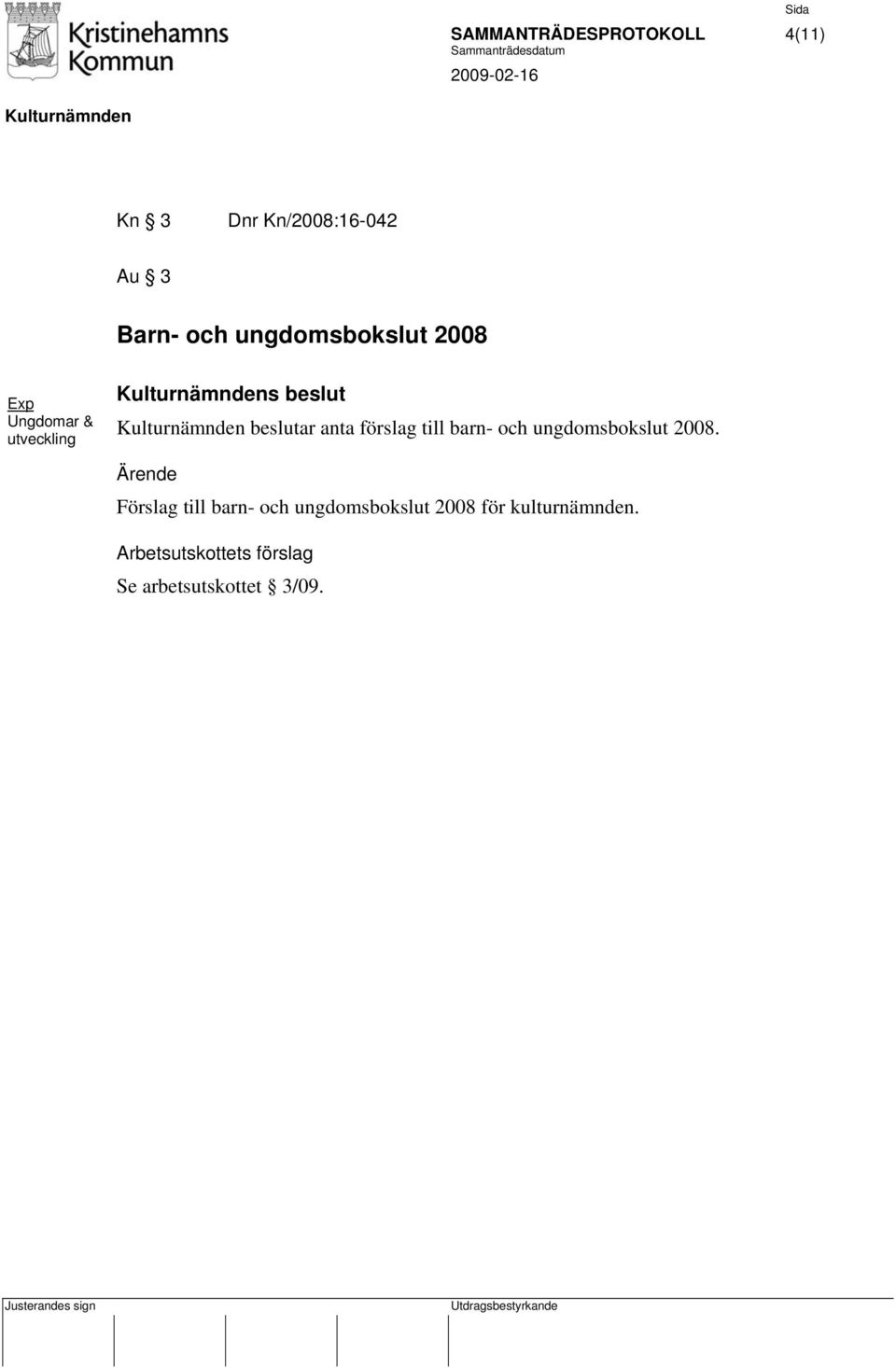 anta förslag till barn- och ungdomsbokslut 2008.