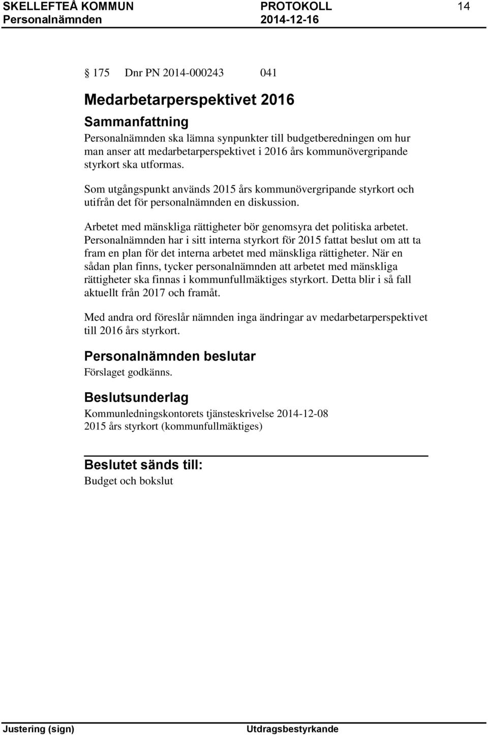 Arbetet med mänskliga rättigheter bör genomsyra det politiska arbetet.