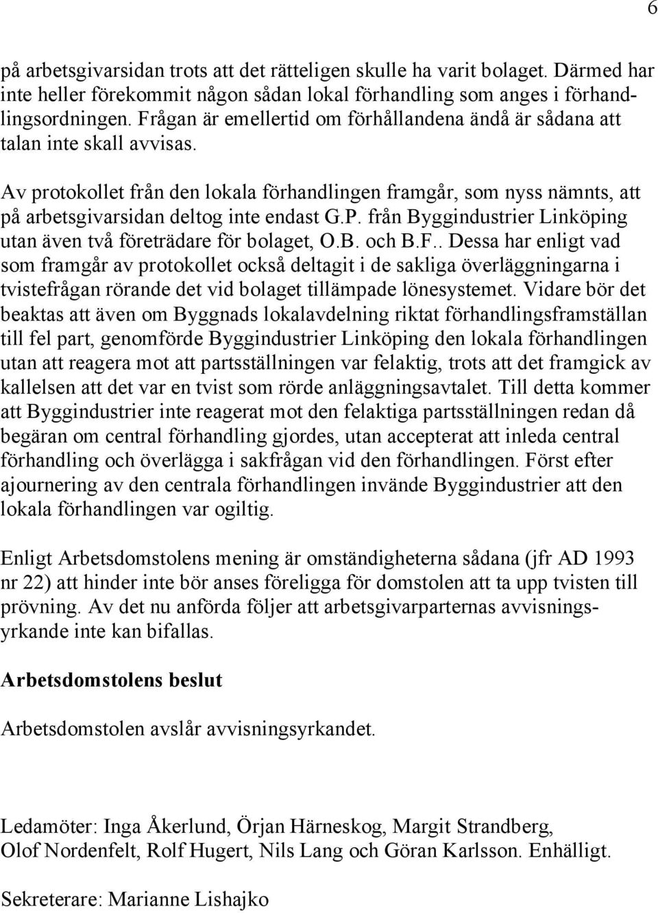 P. från Byggindustrier Linköping utan även två företrädare för bolaget, O.B. och B.F.