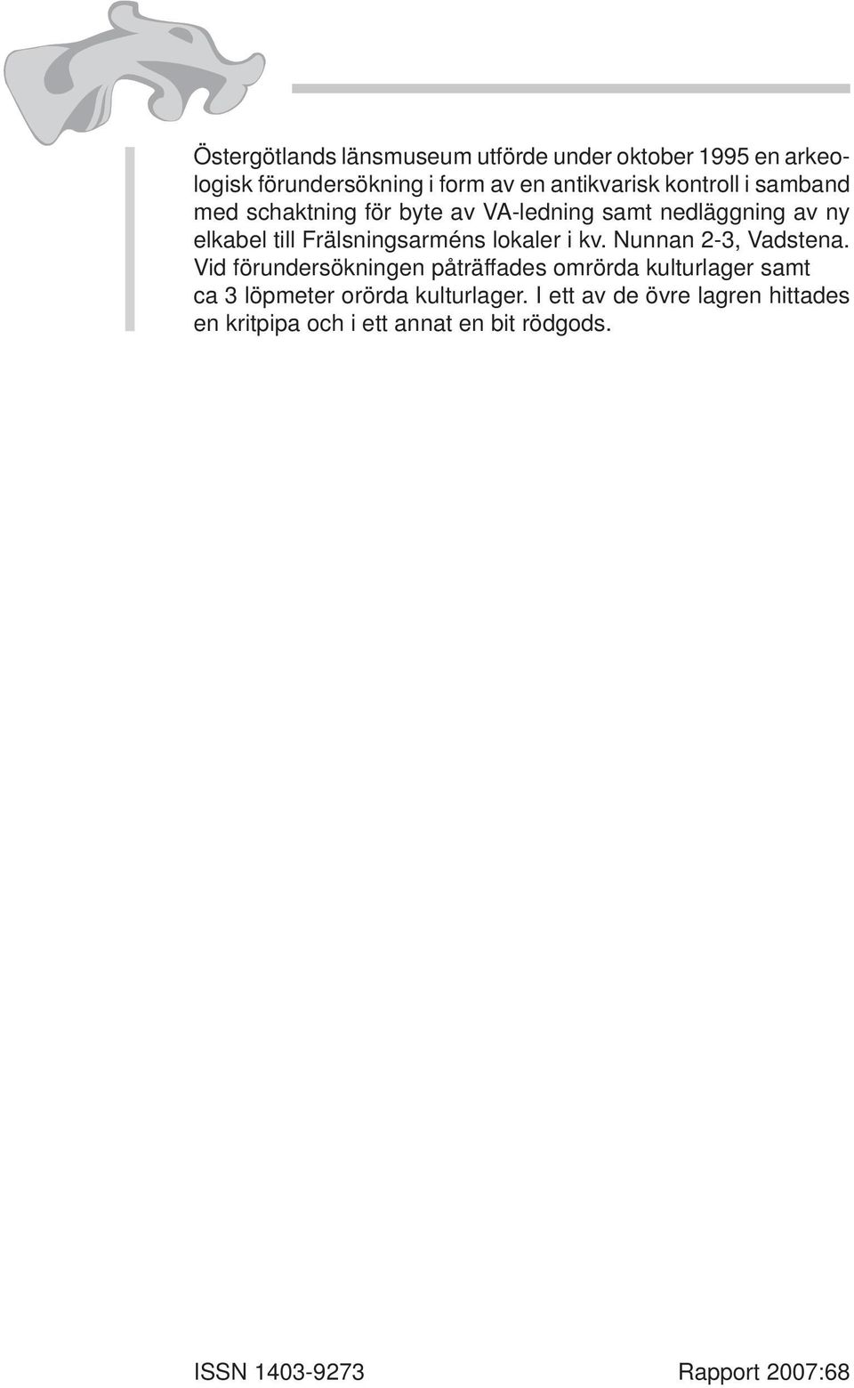 lokaler i kv. Nunnan 2-3, Vadstena.
