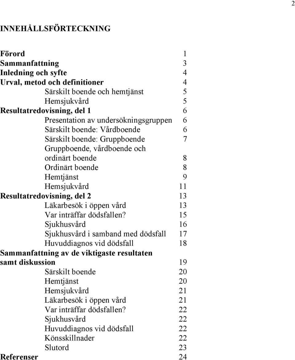 del 2 13 Läkarbesök i öppen vård 13 Var inträffar dödsfallen?