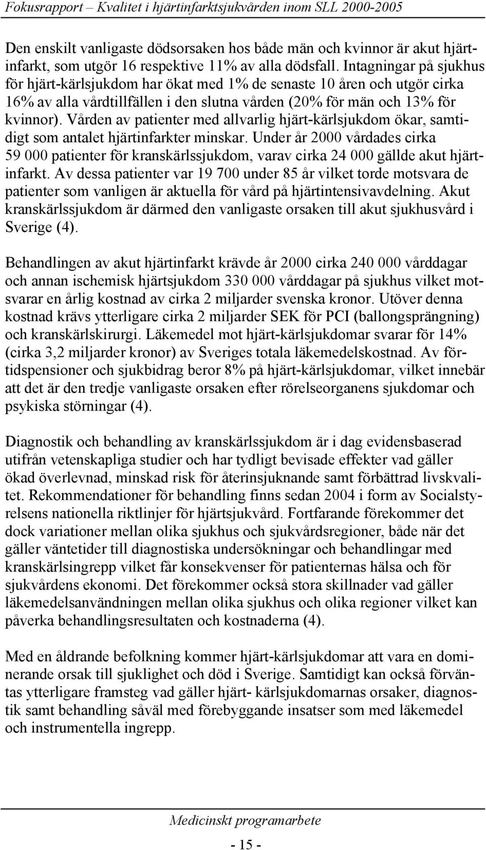 Vården av patienter med allvarlig hjärt-kärlsjukdom ökar, samtidigt som antalet hjärtinfarkter minskar.