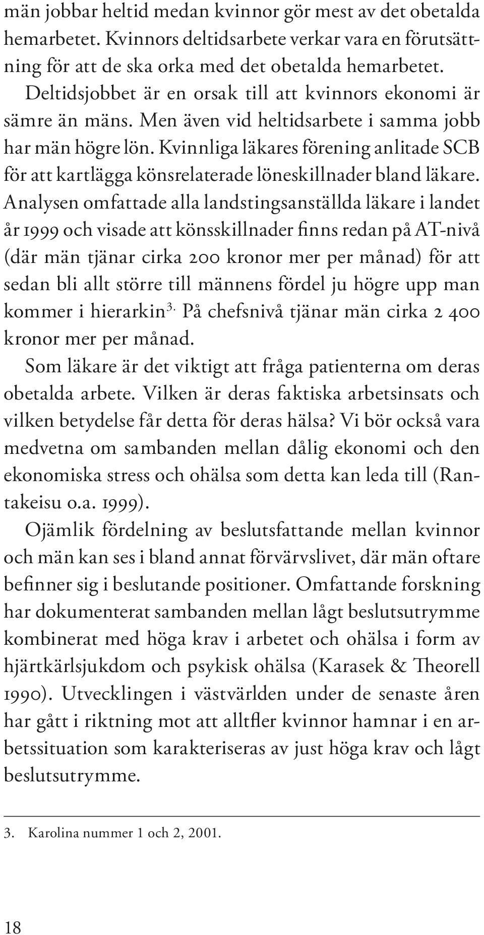 Kvinnliga läkares förening anlitade SCB för att kartlägga könsrelaterade löneskillnader bland läkare.