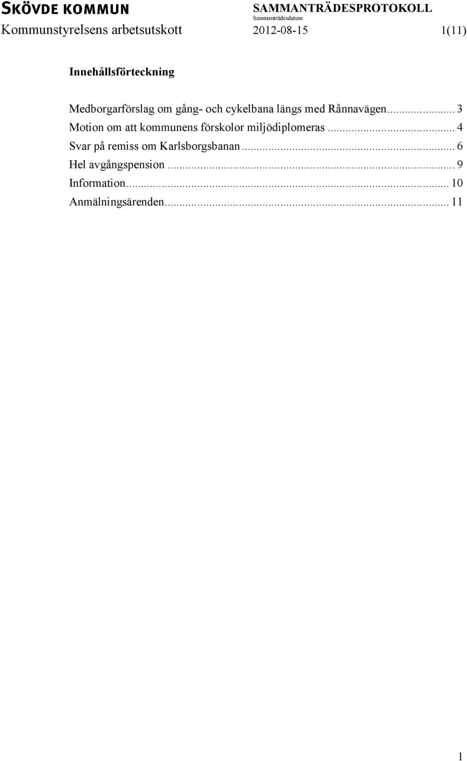 .. 3 Motion om att kommunens förskolor miljödiplomeras.