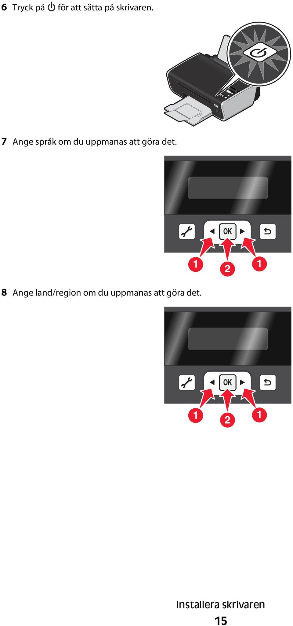 7 Ange språk om du uppmanas att göra det.