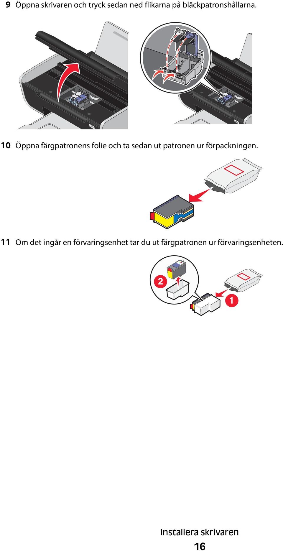 10 Öppna färgpatronens folie och ta sedan ut patronen ur